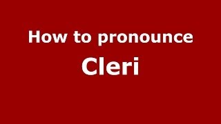 How to pronounce Cleri