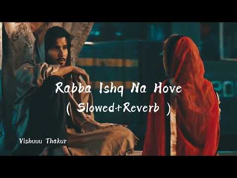 Rabba ishq na hove slowed down reverb project 5 edit by Vishuuu Thakur #trending #trend