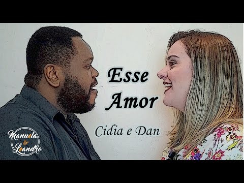 Esse amor (ver. 2) - Cidia e Dan