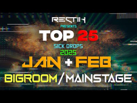 Sick Drops 🔥 January & February 2025 | Big Room / Mainstage | Top 25 | Rectik