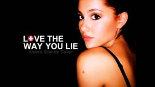 Ariana Grande - Love The Way You Lie (Rihanna &amp; Eminem Cover)