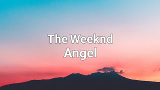 The Weeknd - Angel (Lyrics)