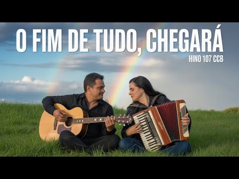 O FIM DE TUDO CHEGARÁ | (Hino de Batismo) 107 CCB SERTANEJO