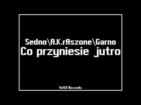 Sedno \ A.K.rAszone \ Garno - Co przyniesie jutro