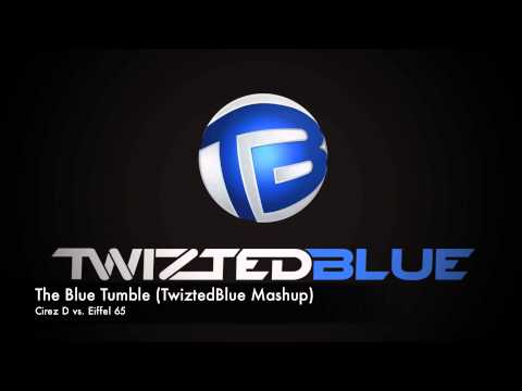 Cirez D vs Eiffel 65 - The Blue Tumble (TwiztedBlue Mashup)