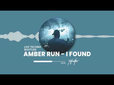 AMBER RUN - I FOUND (LIVE TECHNO BOOTLEG)