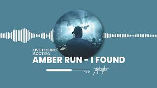 AMBER RUN - I FOUND (LIVE TECHNO BOOTLEG)