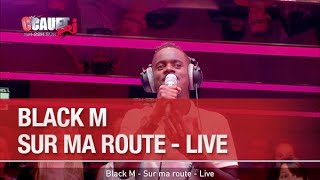 Black M - Sur ma route - Live  - C’Cauet sur NRJ