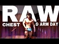EPIC RAW CHEST & ARM DAY | PHYSIQUE UPDATE MOTIVATION!!!