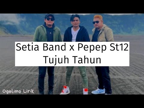 Tujuh Tahun - Setia Band x Pepep St12