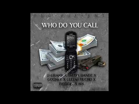 D-Gram$ x Gooney x Bruda Bandz x Payroll x Gleesh Huncho x 80s - Who Do You Call (Official Audio) 🔥