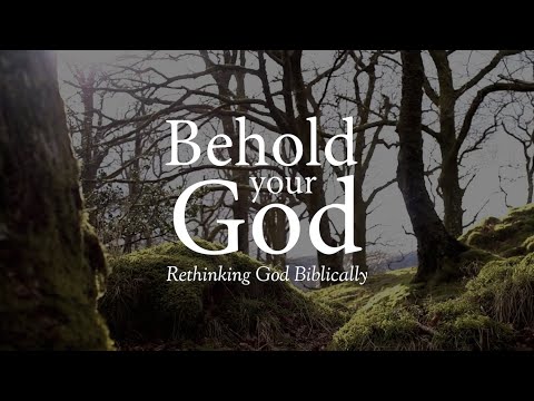 Behold Your God: Rethinking God Biblically - Official Trailer