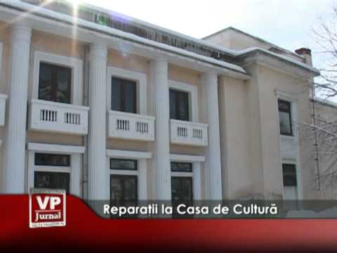 Reparaţii la Casa de Cultură