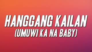 Orange &amp; Lemons - Hanggang Kailan (Umuwi Ka Na Baby) [Lyrics]