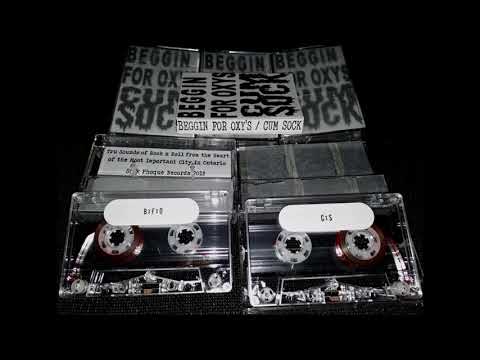 BEGGIN FOR OXY'S / CUM SOCK - split tape (2018)