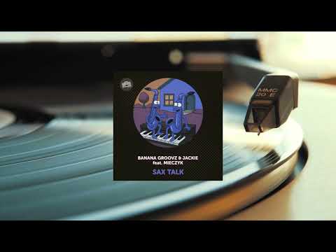 Banana Groovz & Jackie Feat. Mieczyk - Sax Talk (Original Mix)