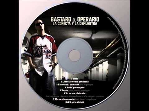 Bastard El Operario - Llamale como prefieras (La Conecta y La Demuestra -2011)