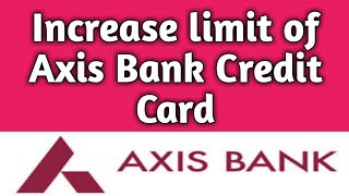 Increase credit limit of axis bank credit card on AXIS Mobile app