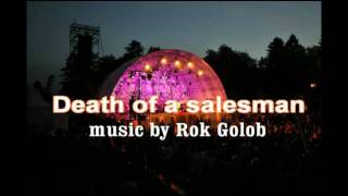 Death of a Salesman - music by ROK GOLOB