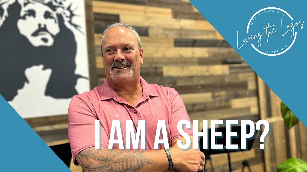 Living the Logos | I am a Sheep? | Pastor Dan