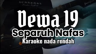 Download lagu Separuh Nafas - Dewa 19 | Karaoke Low Key (Nada Rendah) mp3