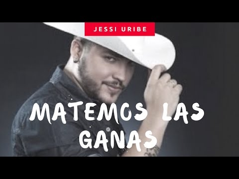 Matemos las ganas - Jessi Uribe (LETRA)