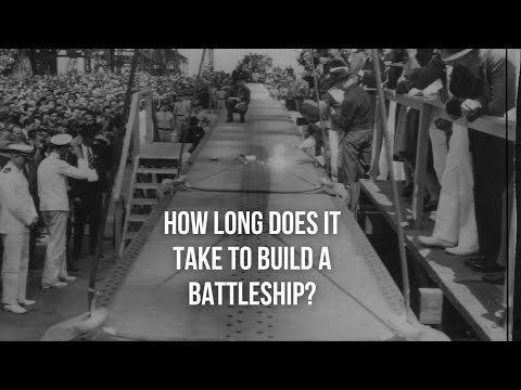How Long Does It Take to Build a Battleship?