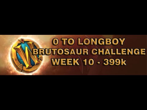 [WOW BFA 8.3] 0  To Longboy Brutosaur Challenge - Week 10 - 399k Gold
