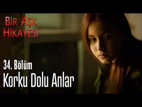 Korku dolu anlar - Bir Aşk Hikayesi 34  Bölüm