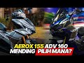 YAMAHA AEROX 155 VS HONDA ADV 160! MANA YANG LEBIH BAIK