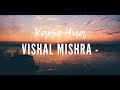 Kaise Hua Vishal Mishra Song Lyrics