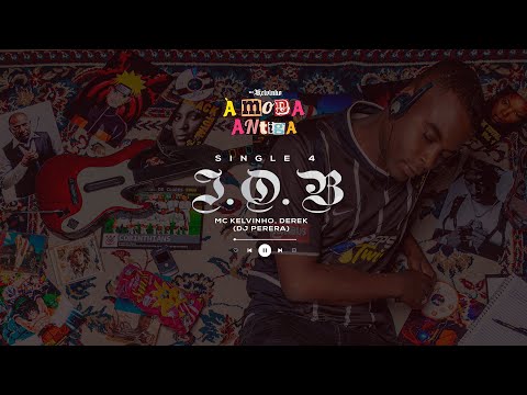MC Kelvinho e Derek  (DJ Perera) - J.O.B [Faixa 04 - À MODA ANTIGA]