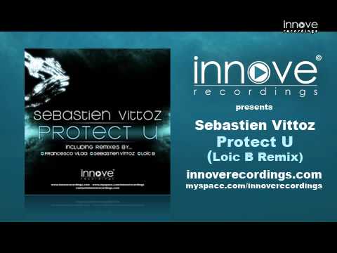 Sebastien Vittoz - Protect U (Loic B Remix) [INNOVE RECORDINGS]