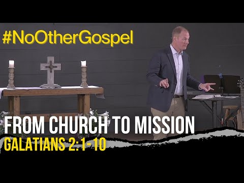 From Church to Mission (Galatians 2:1-10)