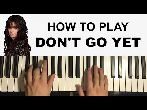 Camila Cabello - Don't Go Yet (Piano Tutorial Lesson)