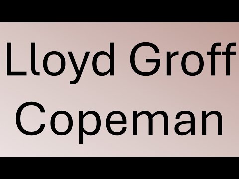 How to pronounce Lloyd Groff Copeman