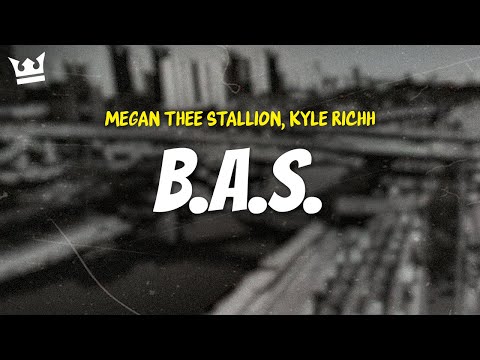 megan thee stallion, kyle richh - B.A.S. (LYRICS)
