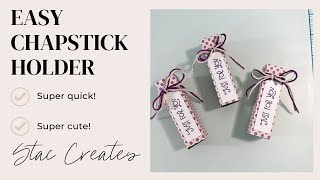 EASY Chapstick Holder