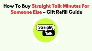 How To Buy Straight Talk Minutes for Someone Else – Gift Refill Guide