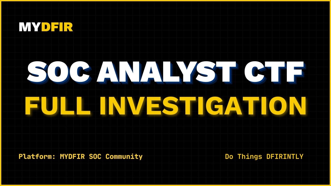 SOC Analyst Full Compromise Investigation | MYDFIR SOC Community