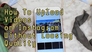 How To Upload Videos On Instagram Without Loosing Quality | How To Overcome From Quality Problem☹️🤔