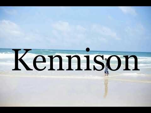 How To Pronounce Kennison🌈🌈🌈🌈🌈🌈Pronunciation Of Kennison