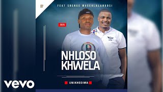 Download lagu NHLOSO KHWELA - Unikhodima (feat. Shenge Wasehlalankosi) mp3 Download lagu NHLOSO KHWELA - Unikhodima (feat. Shenge Wasehlalankosi) mp3