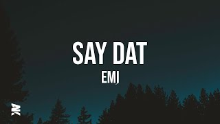 Download lagu EMI - Say Dat (Lyrics Video) mp3