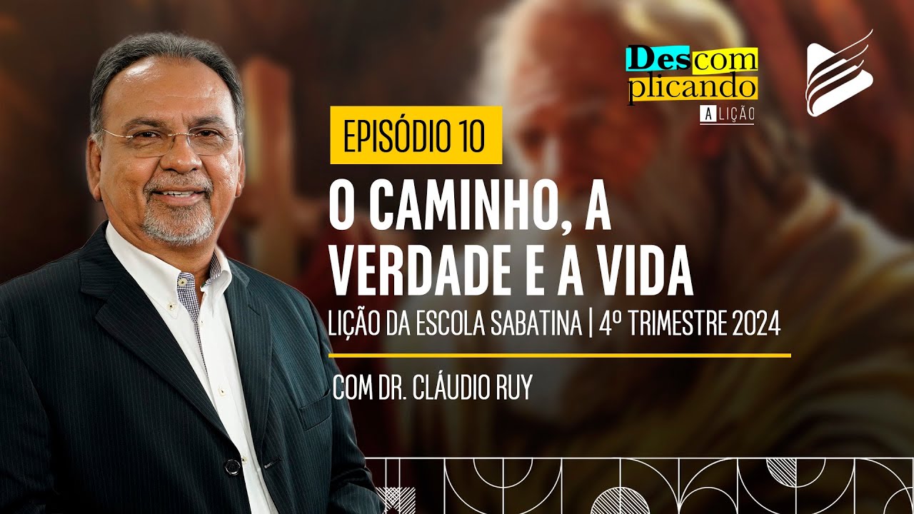 Classe dos Professores | O Caminho, A verdade e A vida #10 | Descomplicando a Lição