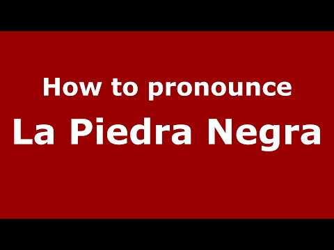 How to pronounce La Piedra Negra (Mexico/Mexican Spanish) - PronounceNames.com