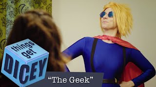 The Geek | Things Get Dicey!