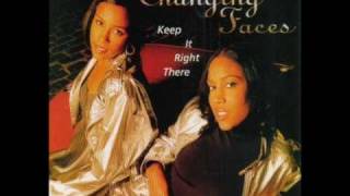 Keep It Right There - Changing Faces (Original Version)