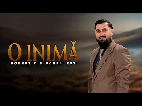 Robert din Barbulesti - O INIMĂ | Videoclip Oficial