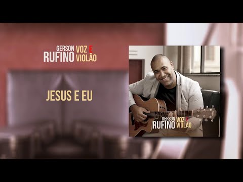 Jesus E Eu - Gerson Rufino